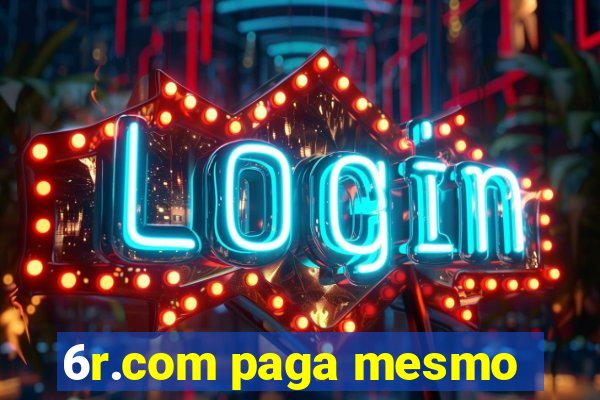 6r.com paga mesmo